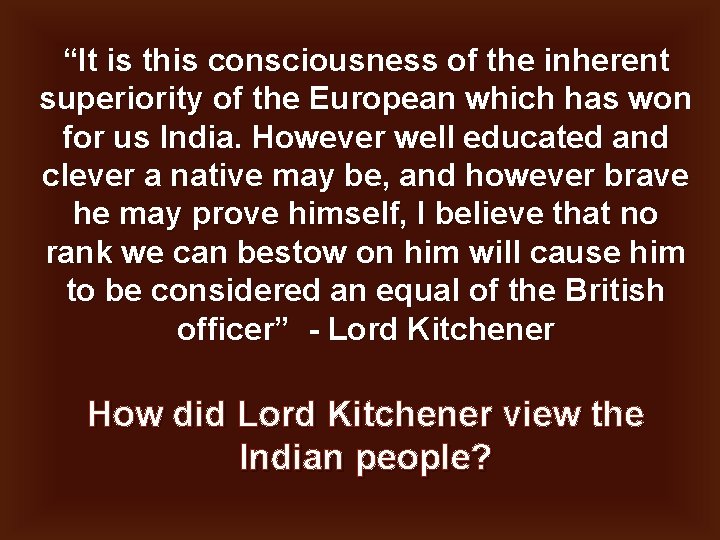 “It is this consciousness of the inherent superiority of the European which has won