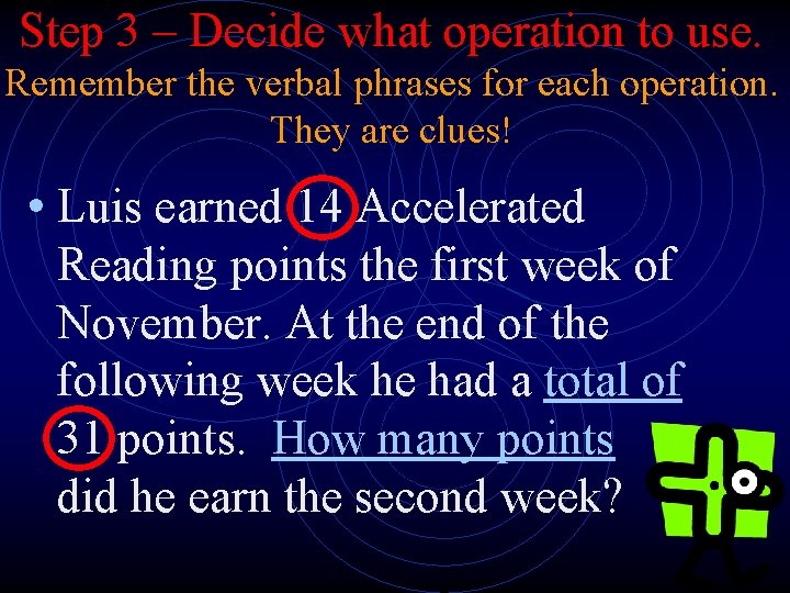 Step 3 – Decide what operation to use. Remember the verbal phrases for each