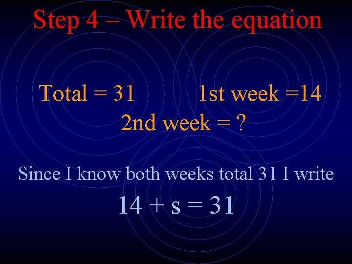 Step 4 – Write the equation Total = 31 1 st week =14 2