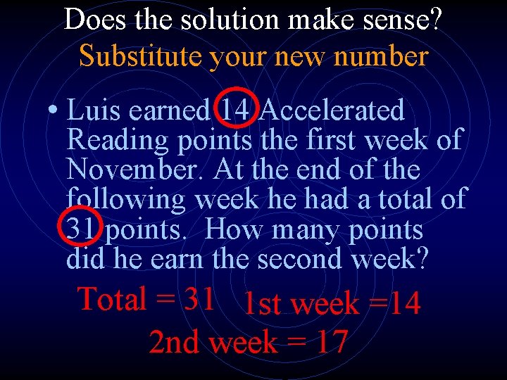 Does the solution make sense? Substitute your new number • Luis earned 14 Accelerated