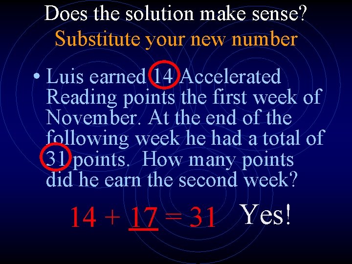 Does the solution make sense? Substitute your new number • Luis earned 14 Accelerated