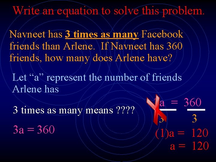 Write an equation to solve this problem. Navneet has 3 times as many Facebook