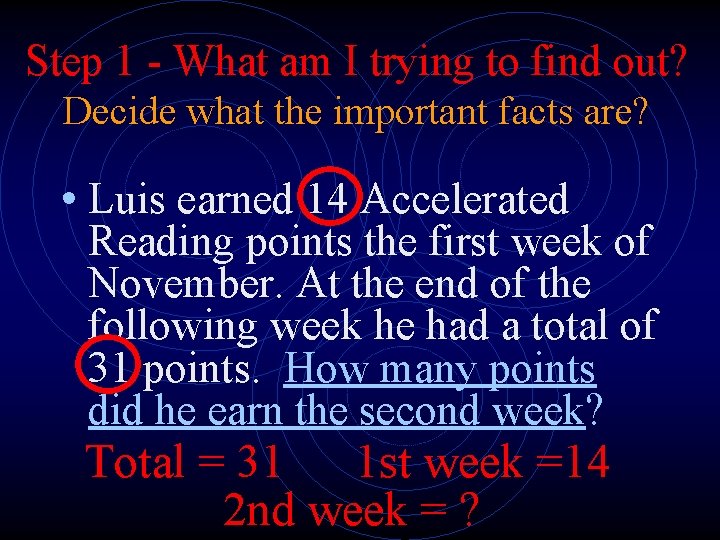 Step 1 - What am I trying to find out? Decide what the important