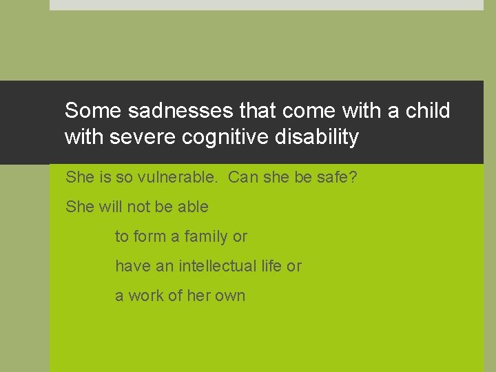 Some sadnesses that come with a child with severe cognitive disability She is so