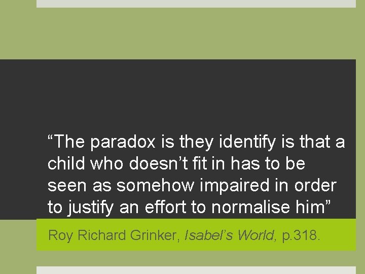 “The paradox is they identify is that a child who doesn’t fit in has