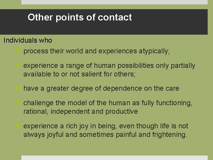 Other points of contact Individuals who process their world and experiences atypically; experience a