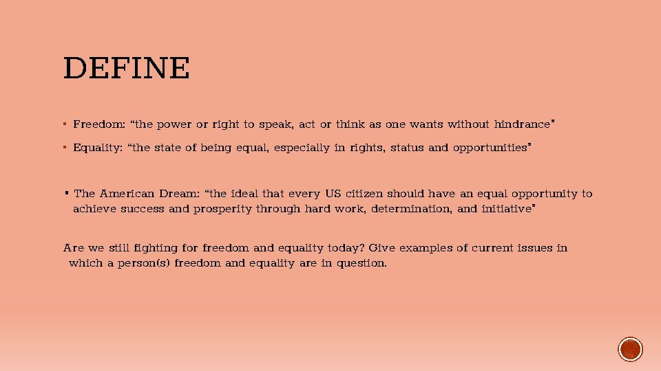 DEFINE ▪ Freedom: “the power or right to speak, act or think as one