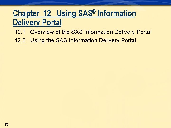 Chapter 12 Using SAS® Information Delivery Portal 12. 1 Overview of the SAS Information