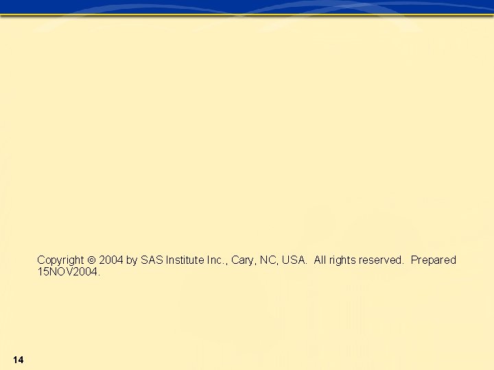 Copyright 2004 by SAS Institute Inc. , Cary, NC, USA. All rights reserved. Prepared