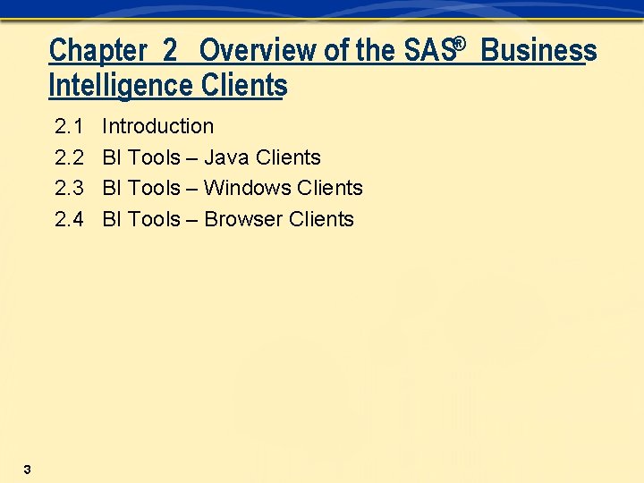 Chapter 2 Overview of the SAS® Business Intelligence Clients 2. 1 2. 2 2.