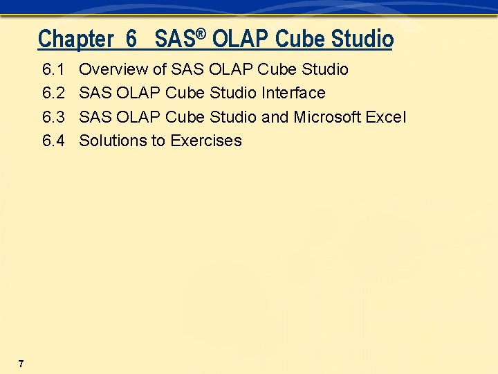 Chapter 6 SAS® OLAP Cube Studio 6. 1 6. 2 6. 3 6. 4
