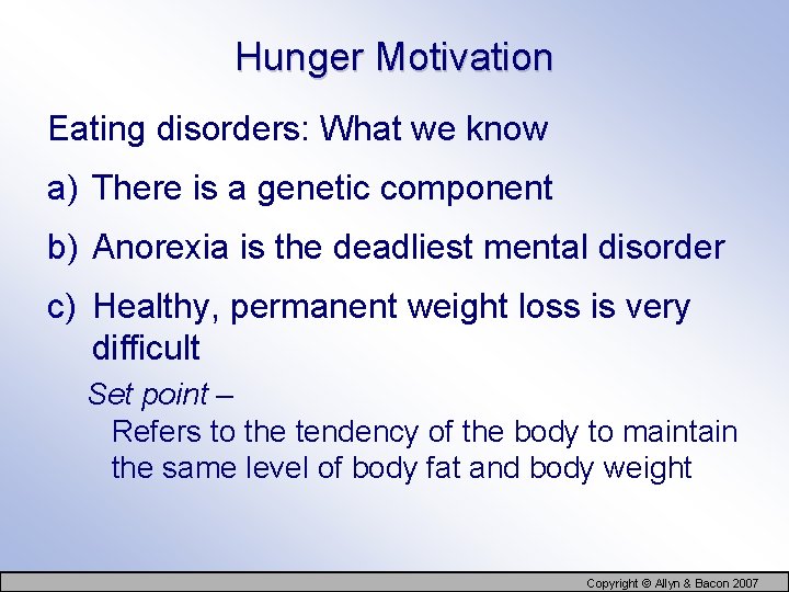 Hunger Motivation Eating disorders: What we know a) There is a genetic component b)
