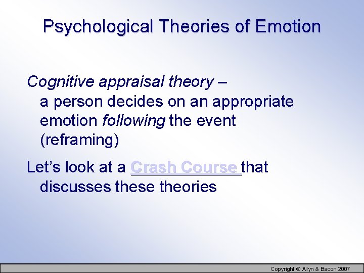 Psychological Theories of Emotion Cognitive appraisal theory – a person decides on an appropriate
