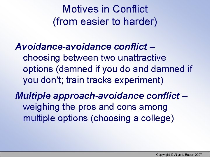 Motives in Conflict (from easier to harder) Avoidance-avoidance conflict – choosing between two unattractive