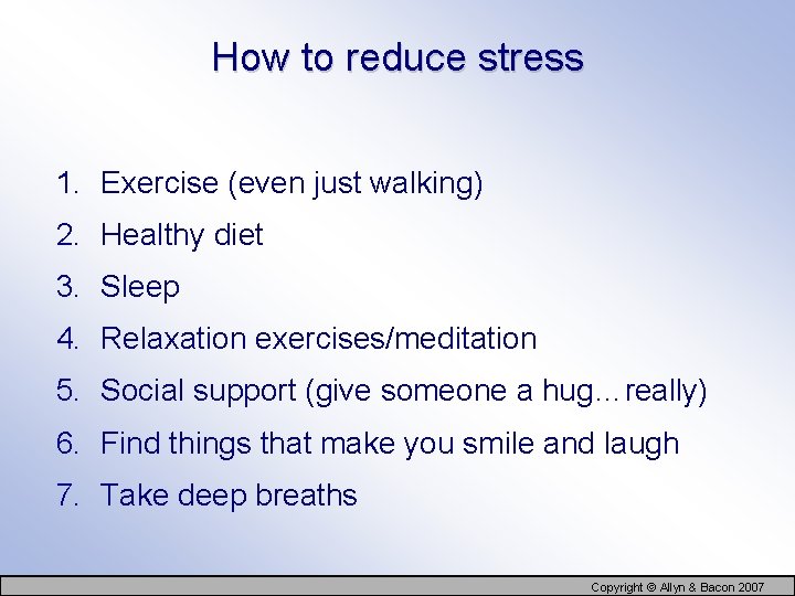 How to reduce stress 1. Exercise (even just walking) 2. Healthy diet 3. Sleep