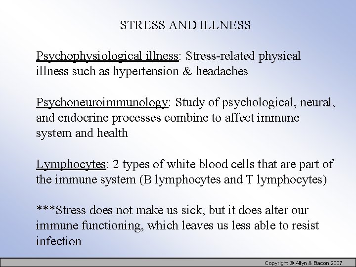 STRESS AND ILLNESS Psychophysiological illness: Stress-related physical illness such as hypertension & headaches Psychoneuroimmunology: