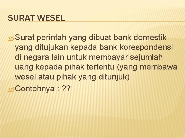 SURAT WESEL Surat perintah yang dibuat bank domestik yang ditujukan kepada bank korespondensi di