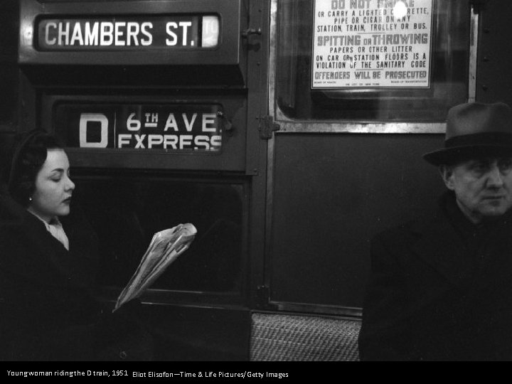 Young woman riding the D train, 1951 Eliot Elisofon—Time & Life Pictures/Getty Images 