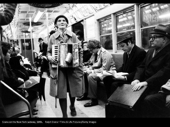 Scene on the New York subway, 1969 . Ralph Crane—Time & Life Pictures/Getty Images