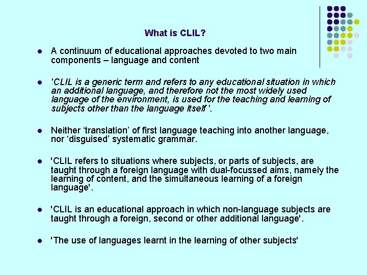 What is CLIL? l A continuum of educational approaches devoted to two main components