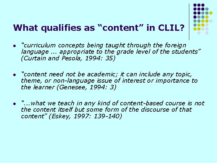 What qualifies as “content” in CLIL? l “curriculum concepts being taught through the foreign