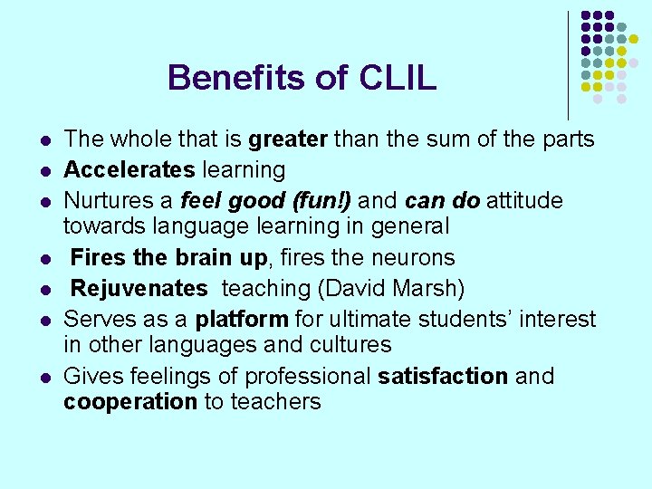 Benefits of CLIL l l l l The whole that is greater than the