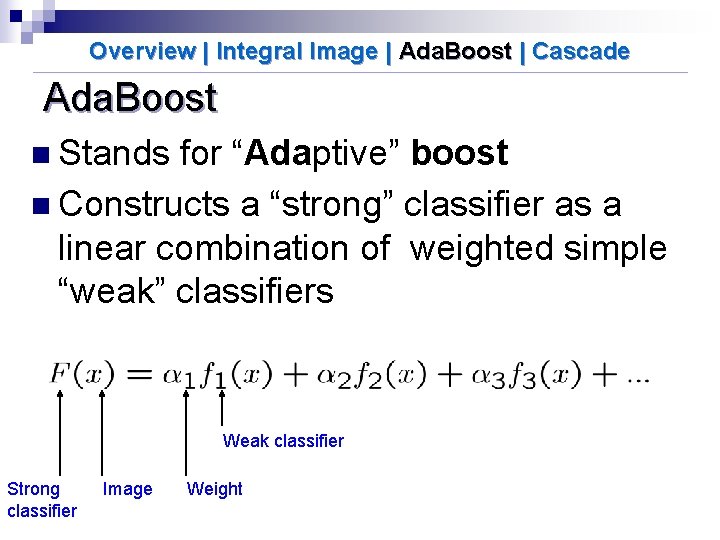 Overview | Integral Image | Ada. Boost | Cascade Ada. Boost n Stands for