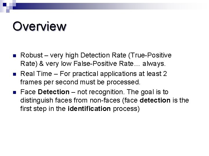 Overview n n n Robust – very high Detection Rate (True-Positive Rate) & very