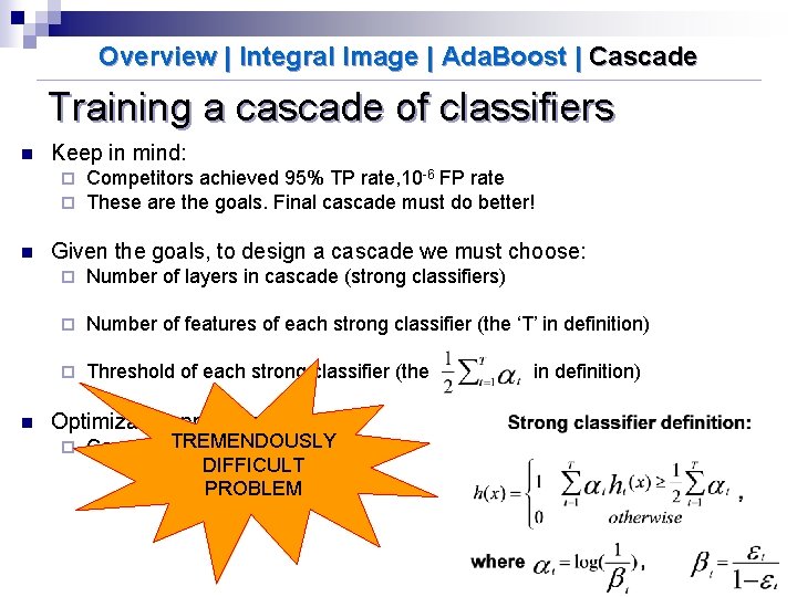 Overview | Integral Image | Ada. Boost | Cascade Training a cascade of classifiers