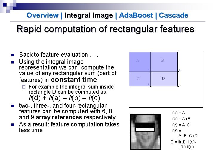 Overview | Integral Image | Ada. Boost | Cascade Rapid computation of rectangular features