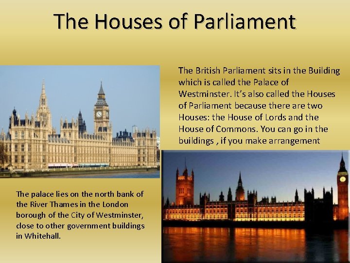 The Houses of Parliament The British Parliament sits in the Building which is called