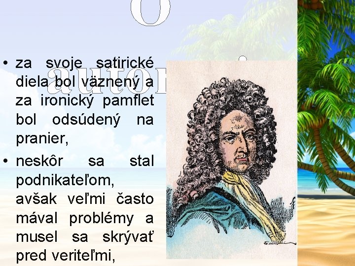 O autorovi • za svoje satirické diela bol väznený a za ironický pamflet bol