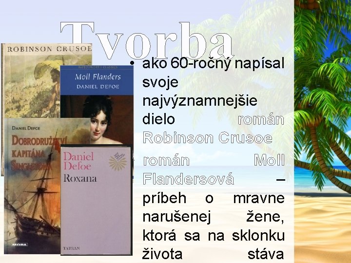 Tvorba • ako 60 -ročný napísal svoje najvýznamnejšie dielo román Robinson Crusoe • román