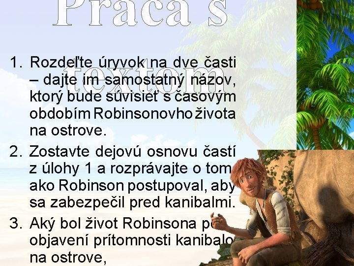 Práca s textom 1. Rozdeľte úryvok na dve časti – dajte im samostatný názov,