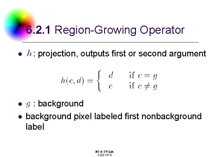 6. 2. 1 Region-Growing Operator l l l : projection, outputs first or second