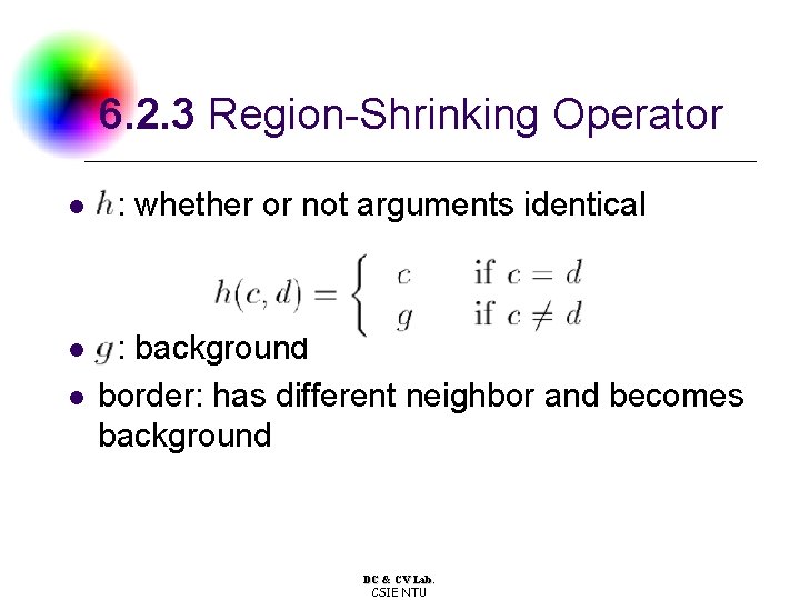 6. 2. 3 Region-Shrinking Operator l l l : whether or not arguments identical