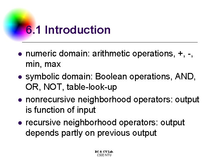 6. 1 Introduction l l numeric domain: arithmetic operations, +, -, min, max symbolic