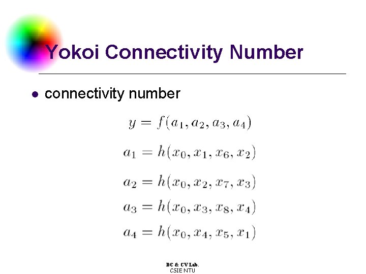 Yokoi Connectivity Number l connectivity number DC & CV Lab. CSIE NTU 