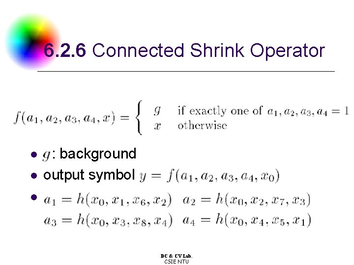 6. 2. 6 Connected Shrink Operator l l : background output symbol l DC