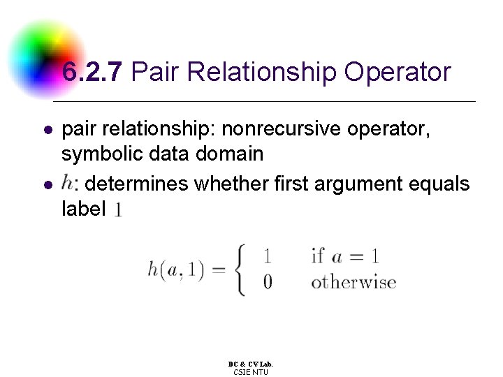 6. 2. 7 Pair Relationship Operator l l pair relationship: nonrecursive operator, symbolic data