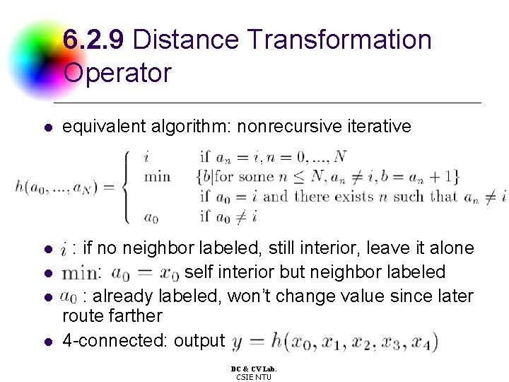 6. 2. 9 Distance Transformation Operator l equivalent algorithm: nonrecursive iterative l : if