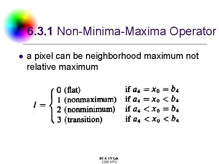 6. 3. 1 Non-Minima-Maxima Operator l a pixel can be neighborhood maximum not relative