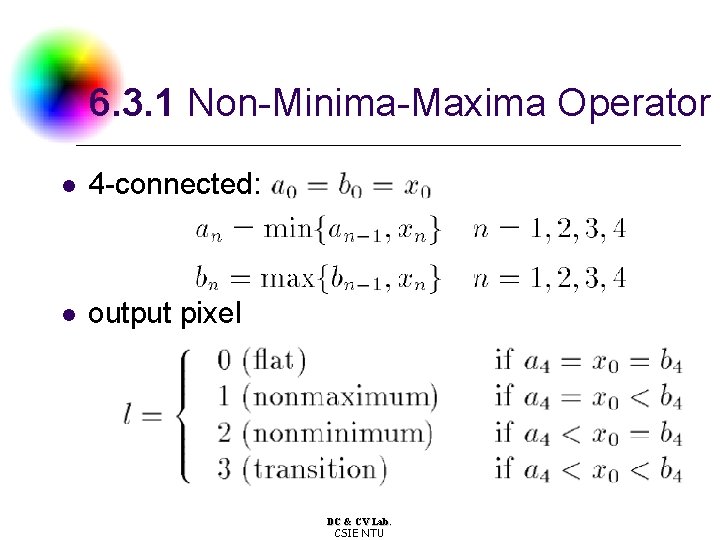 6. 3. 1 Non-Minima-Maxima Operator l 4 -connected: l output pixel DC & CV