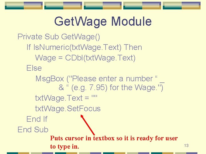 Get. Wage Module Private Sub Get. Wage() If Is. Numeric(txt. Wage. Text) Then Wage