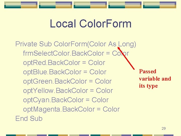 Local Color. Form Private Sub Color. Form(Color As Long) frm. Select. Color. Back. Color