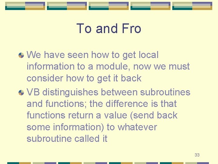 To and Fro We have seen how to get local information to a module,