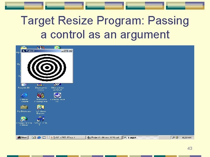 Target Resize Program: Passing a control as an argument 43 