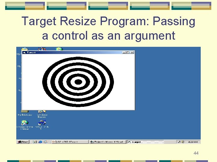 Target Resize Program: Passing a control as an argument 44 