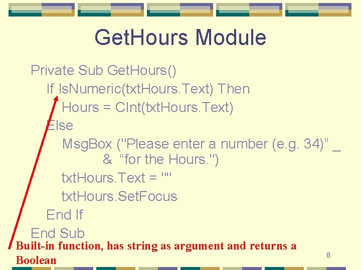 Get. Hours Module Private Sub Get. Hours() If Is. Numeric(txt. Hours. Text) Then Hours