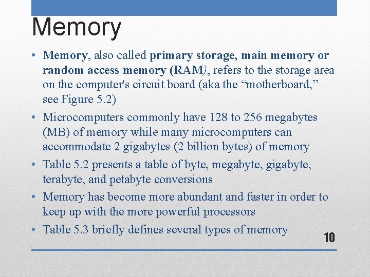 Memory • Memory, also called primary storage, main memory or random access memory (RAM),